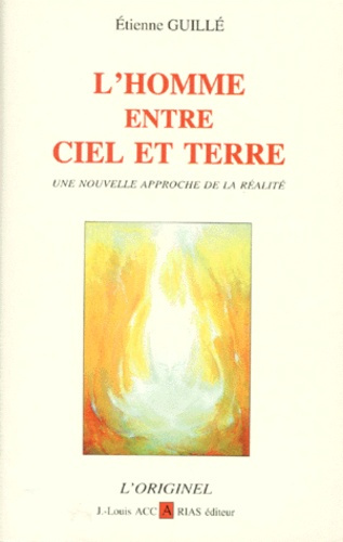 L'homme entre ciel et terre. Une nouvelle approche de la réalité