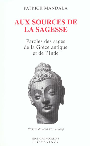 Aux sources de la sagesse. Paroles des sages de la Grèce antique et de l'Inde suivi de L'art gréco-b