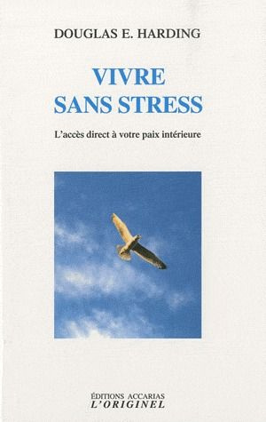 Vivre sans stress. L'accès direct à votre paix intérieur, 2e édition revue et corrigée