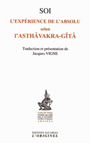 Soi, l'expérience de l'absolu selon l'Asthâvakra-Gîtâ. Suivi de Le saut quantique dans l'absolu, 3e