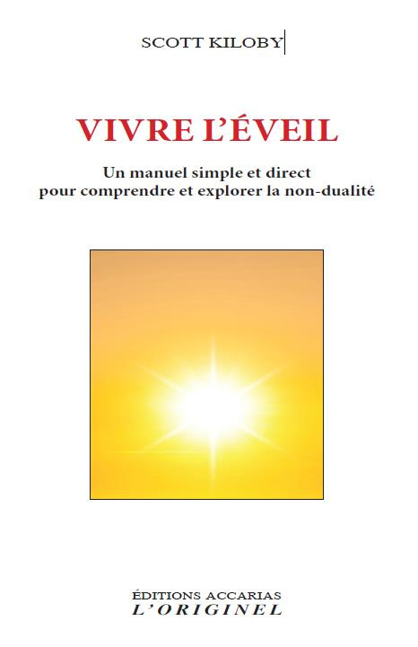 Vivre l'éveil. Un manuel simple et direct pour comprendre et explorer la non-dualité