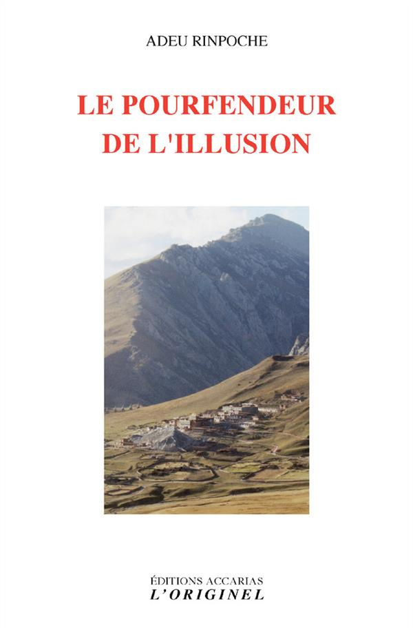 Le pourfendeur de l'illusion. Vie et enseignement d'Adeu Rinpoche