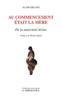 Au commencement était la mère. De la maternité divine