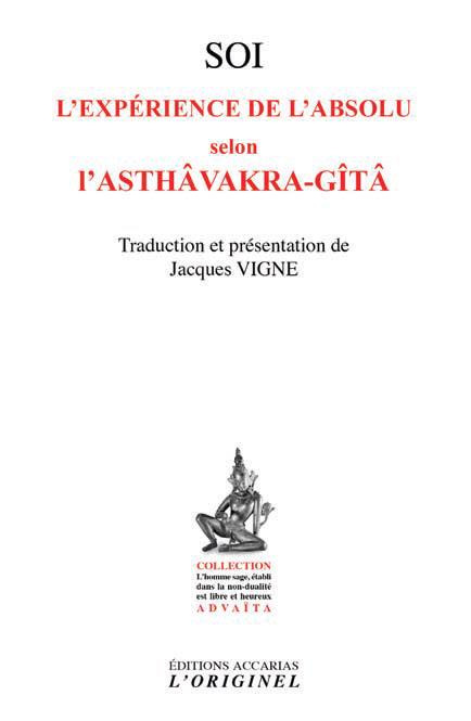 Soi, l'expérience de l'absolu selon l'Asthâvakra-Gîtâ. Suivi de Le saut quantique dans l'absolu, 4e