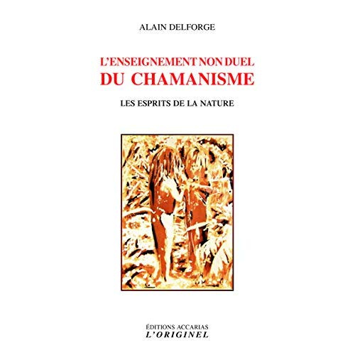 L'enseignement non duel du chamanisme. Les esprits de la nature