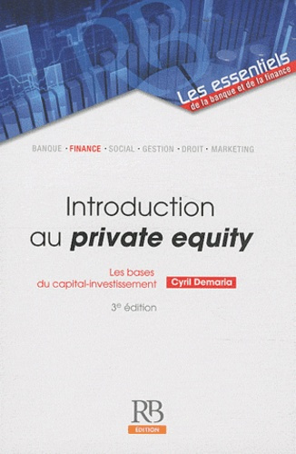INTRODUCTION AU PRIVATE EQUITY. LES BASES DU CAPITAL-INVESTISSEMENT