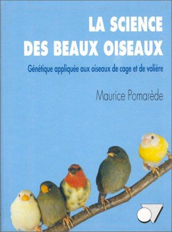 La science des beaux oiseaux. Génétique appliquée aux oiseaux de cage et de volière