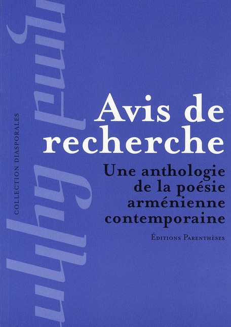 Avis de recherche. Une anthologie de la poésie arménienne contemporaine, Edition bilingue français-a