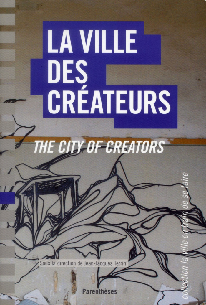 La ville des créateurs. Berlin, Birmingham, Lausanne, Lyon, Montpellier, Montréal, Nantes, Edition b