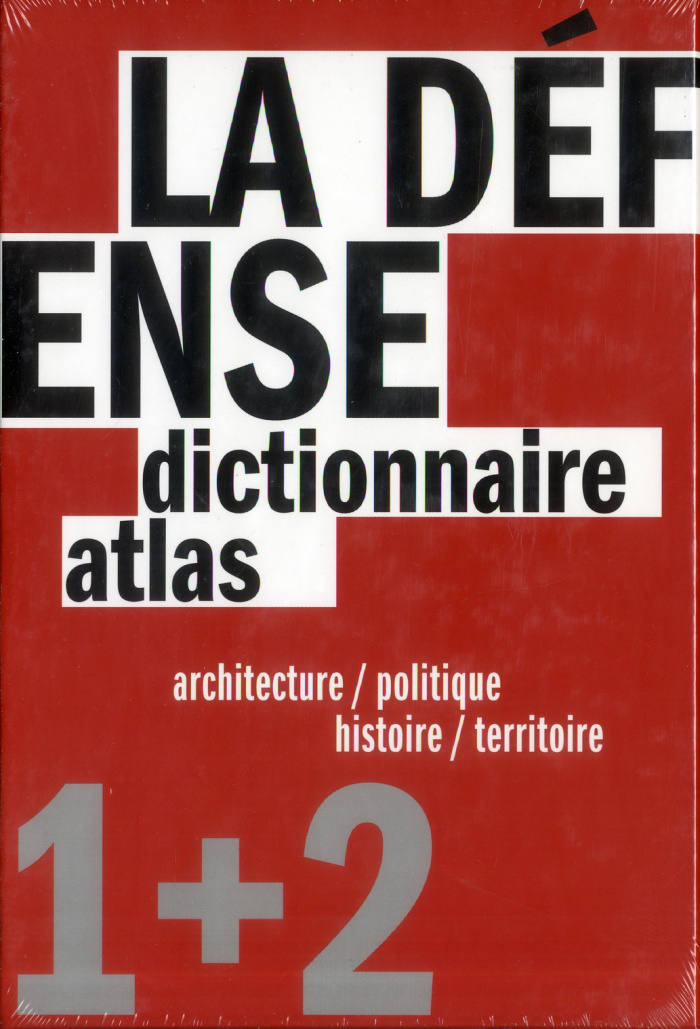 La Défense. Un dictionnaire architecture / politique et un atlas histoire / territoire, 2 volumes