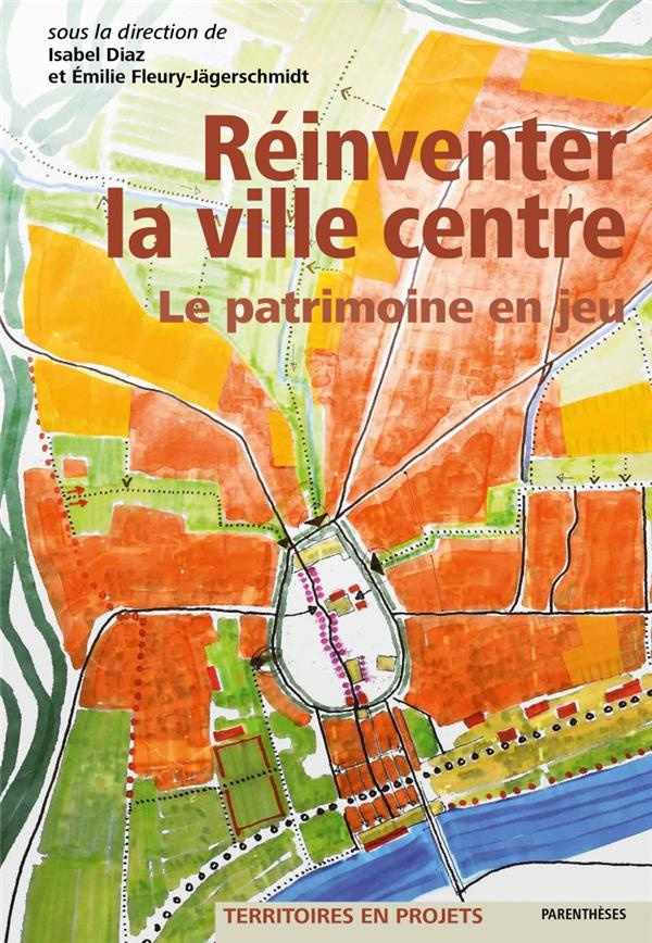 REINVENTER LA VILLE CENTRE - LE PATRIMOINE EN JEU
