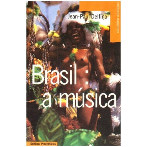 Brasil : a musica. Panorama des musiques populaires brésiliennes