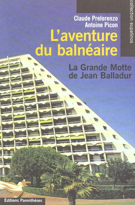 L'AVENTURE DU BALNEAIRE. La Grande Motte de Jean Balladur