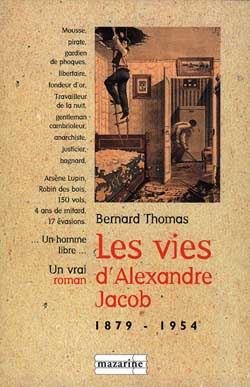 Les vies d'Alexandre Jacob (1879-1954). Mousse, voleur, anarchiste, bagnard