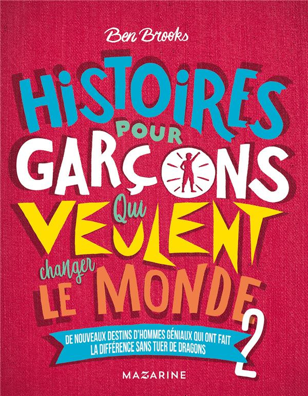 Histoires pour garçons qui veulent changer le monde Tome 2 : De nouveaux destins d'hommes géniaux qu