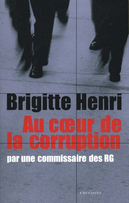 AU COEUR DE LA CORRUPTION - PAR UNE COMMISSAIRE DES RG