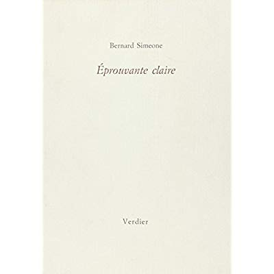 Éprouvante claire. Poésie 1985-87
