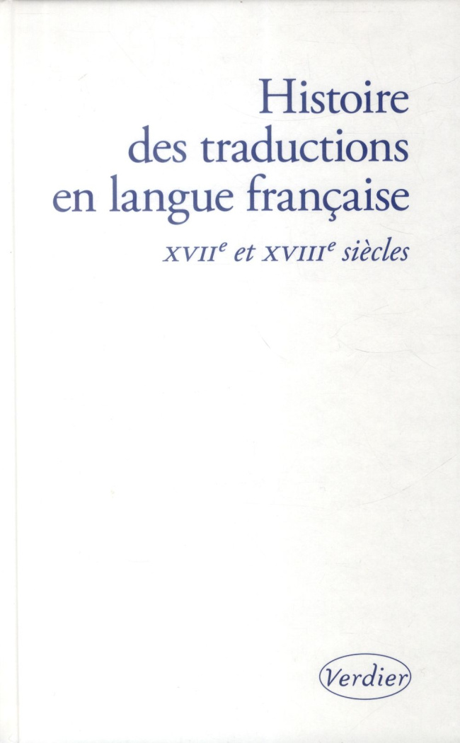 Histoire des traductions en langue française. XVIIe et XVIIIe siècles, 1615-1815