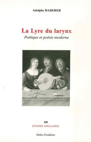 LA LYRE DU LARYNX. Poétique et poésie moderne