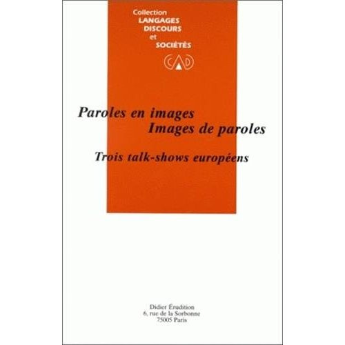 Paroles en images, images de paroles. Trois talk-shows européens