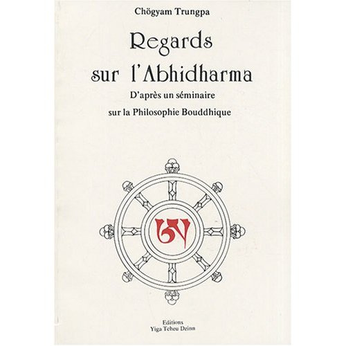 Regards sur l'Abhidharma. D'après un séminaire sur la philosophie bouddhique
