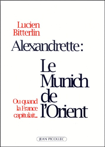 Alexandrette, le "Munich" de l'Orient ou Quand la France capitulait