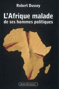 L'Afrique malade de ses hommes politiques. Inconscience, irresponsabilité, ignorance ou innocence ?