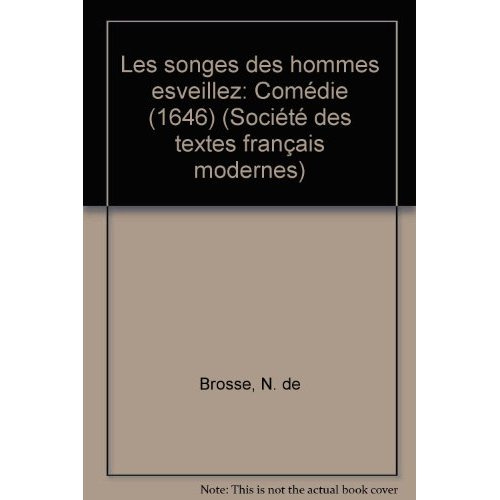 Les Songes des hommes esveillez. Comédie, 1646