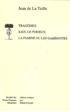 Tragédies : Saül le furieux ; La famine ou les Gabéonites