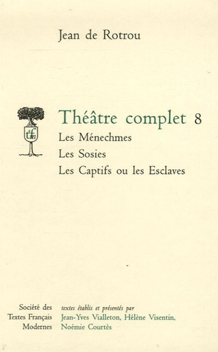 Théâtre complet. Tome 8, Les Ménechmes ; Les Sosies ; Les Captifs ou les Esclaves
