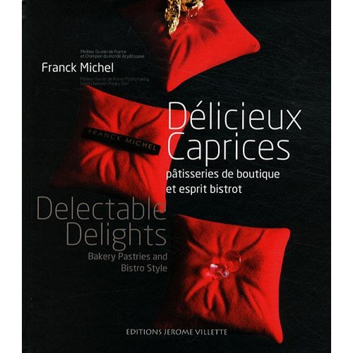 Délicieux caprices. Pâtisseries de boutique et esprit bistrot, Edition bilingue français-anglais