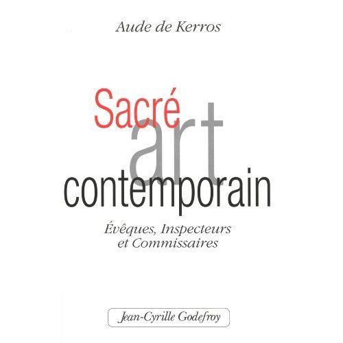Sacré Art Contemporain. Evèques, Inspecteurs et Commissaires