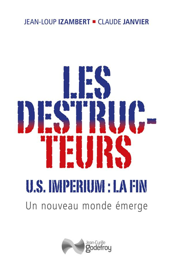 Les destructeurs. US imperium : la fin. Un nouveau monde émerge