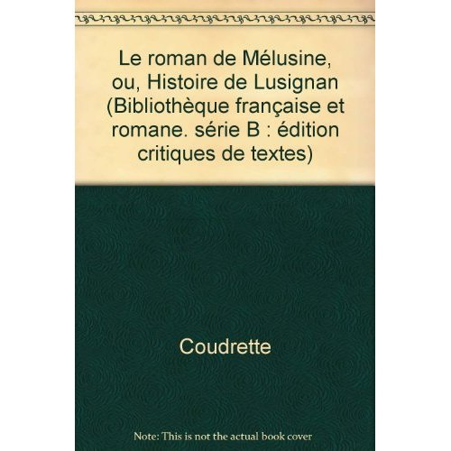 Le roman de Mélusine ou Histoire de Lusignan