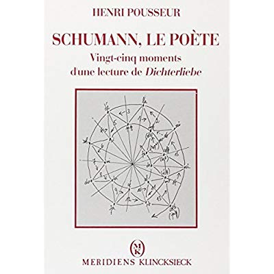 Schumann, le poète. Vingt-cinq moments d'une lecture de Dichterliebe