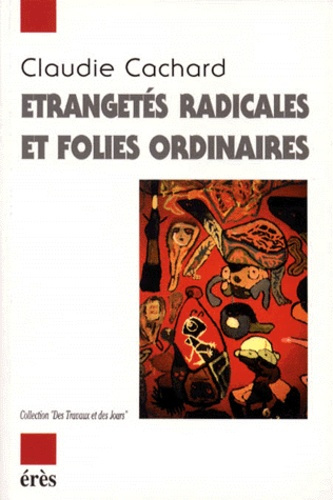 Étrangetés radicales et folies ordinaires