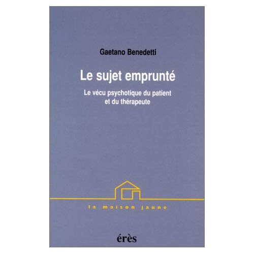 LE SUJET EMPRUNTE. Le vécu psychotique du patient et du thérapeute