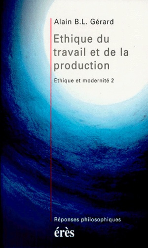 Éthique et modernité Tome 2 : Éthique du travail et de la production