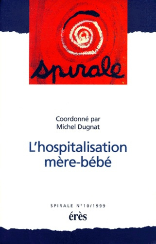 Spirale N° 10, 1999 : L'hospitalisation mère-bébé
