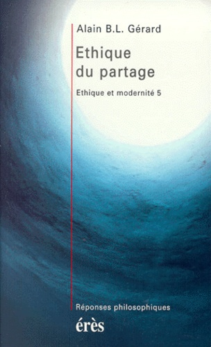 ETHIQUE ET MODERNITE. Tome 5, Ethique du partage