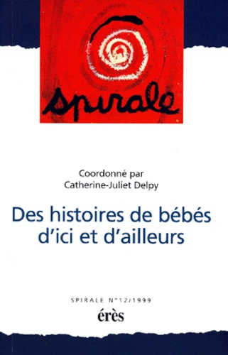 Spirale N° 12, 1999 : Des histoires de bébé d'ici et d'ailleurs