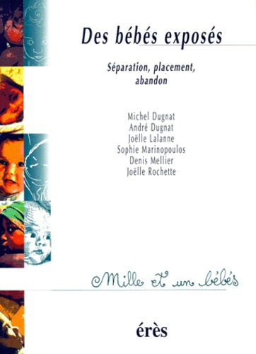 DES BEBES EXPOSES. Séparation, placement, abandon