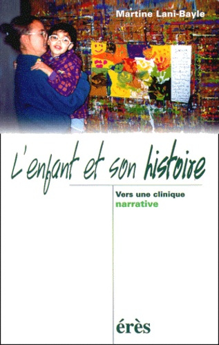 L'ENFANT ET SON HISTOIRE. Vers une clinique narrative