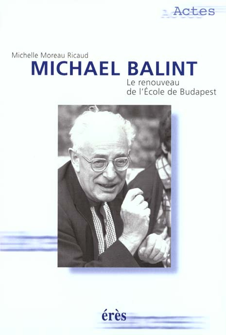 Michael Balint. Le renouveau de l'Ecole de Budapest