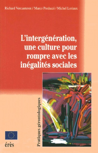L'intergénération, une culture pour rompre avec les inégalités sociales.. Vers une société pour tou