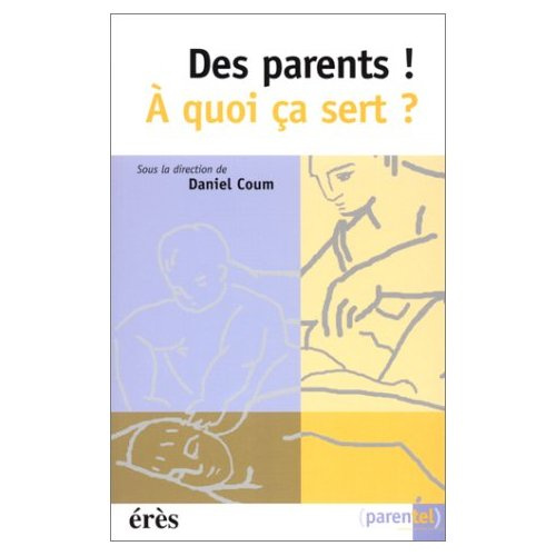 Des parents ! A quoi ça sert ?