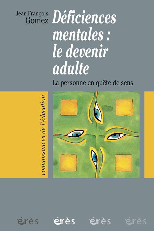 Déficiences mentales : le devenir adulte. La personne en quête de sens