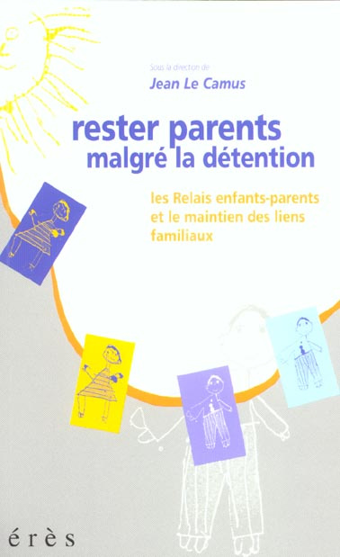 Rester parents malgré la détention. Les Relais enfants-parents et le maintien des liens familiaux