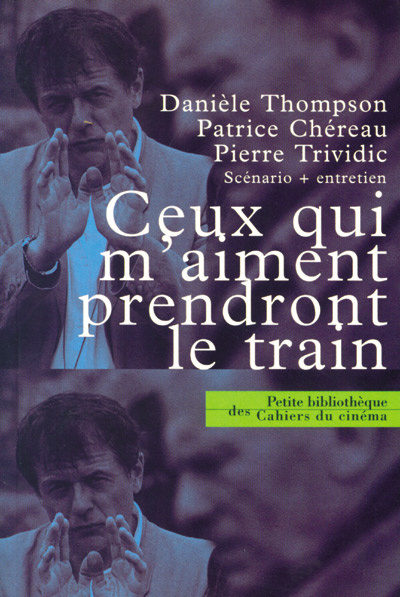 Ceux qui m'aiment prendront le train. Scénario et entretien