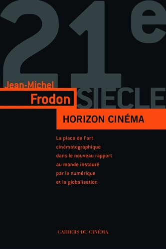 Horizon cinéma. L'art du cinéma dans le monde contemporain à l'âge du numérique et de la mondialisat